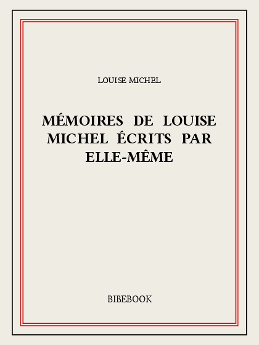 Mémoires de Louise Michel écrits par elle-même