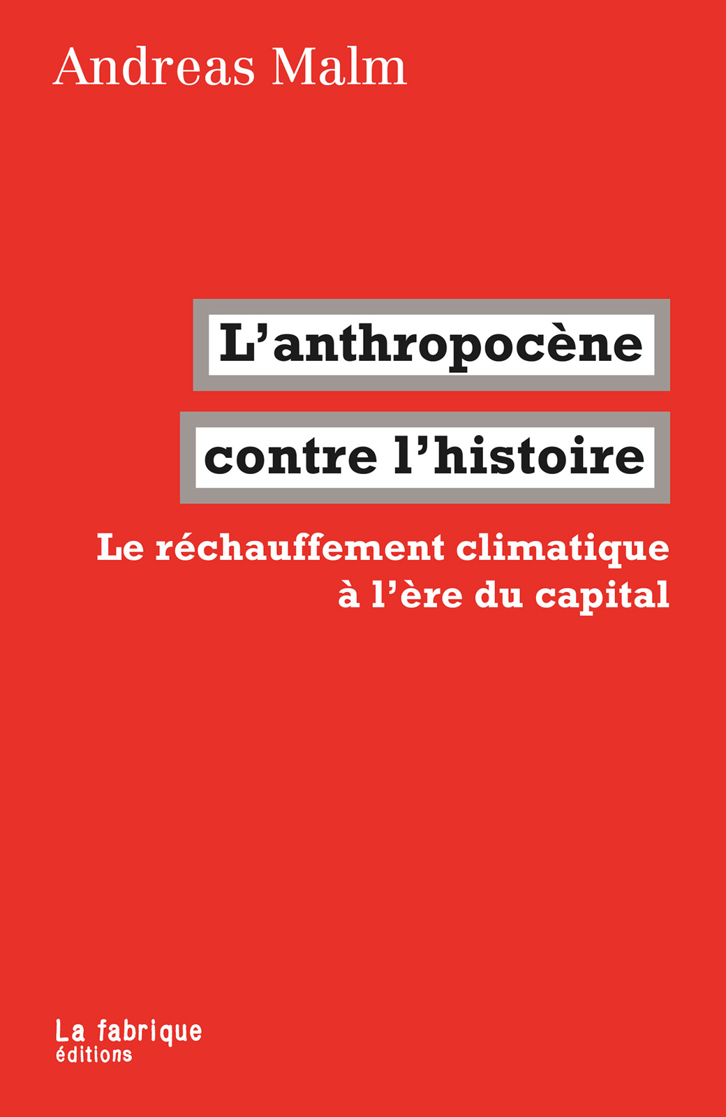 L’anthropocène contre l’histoire (Le réchauffement climatique à l’ère du capital)