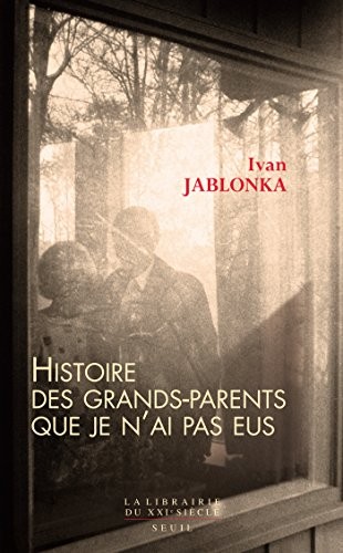 Histoire des grands-parents que je n'ai pas eus. Une enquête: Une enquête